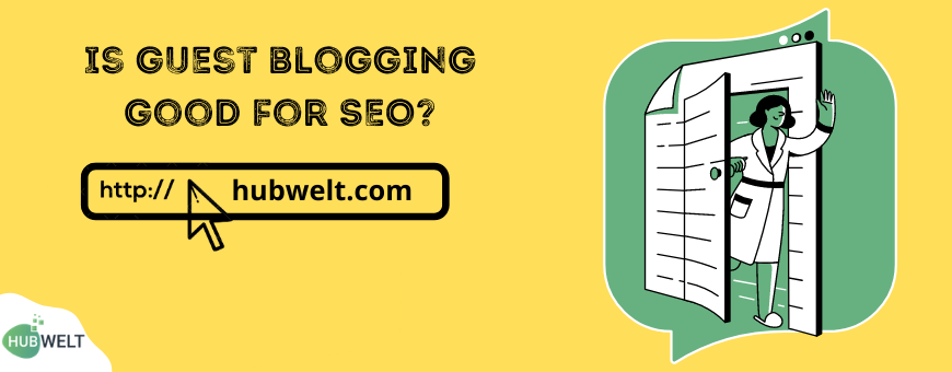 Guest Blogging Good for SEO